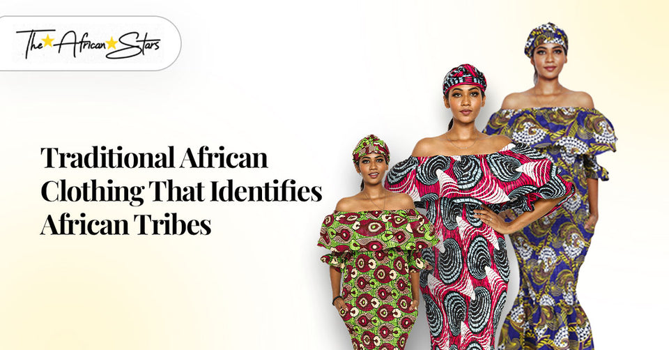 Traditional African Clothing That Identifies African Tribes
